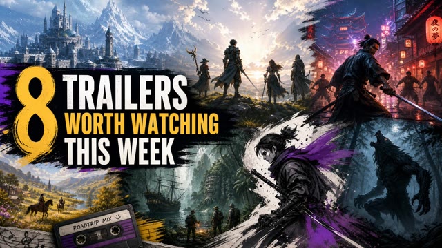 8 Game Trailers Worth Watching This Week